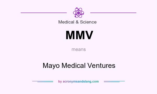 What does MMV mean? It stands for Mayo Medical Ventures