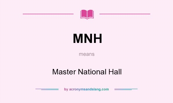 What does MNH mean? It stands for Master National Hall