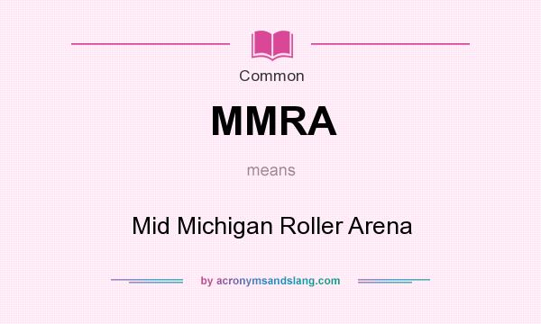 What does MMRA mean? It stands for Mid Michigan Roller Arena