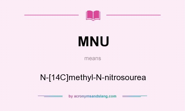 What does MNU mean? It stands for N-[14C]methyl-N-nitrosourea