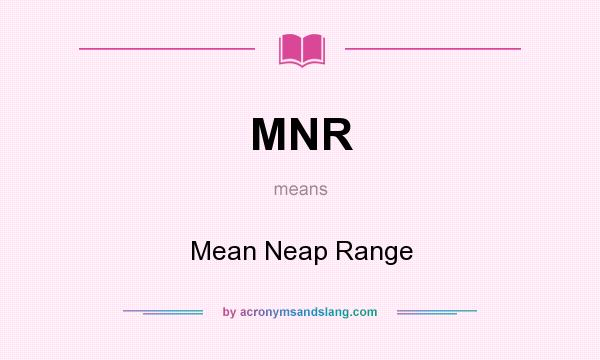 What does MNR mean? It stands for Mean Neap Range