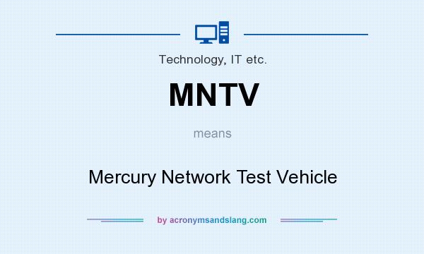 What does MNTV mean? It stands for Mercury Network Test Vehicle