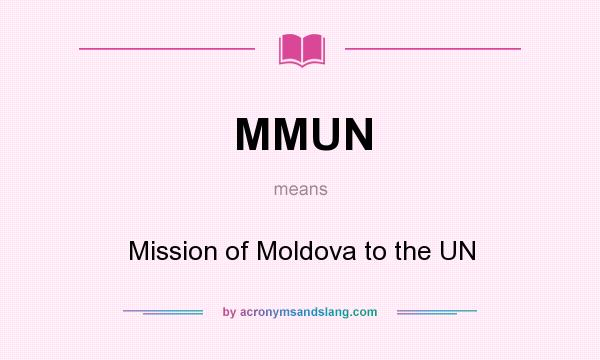 What does MMUN mean? It stands for Mission of Moldova to the UN