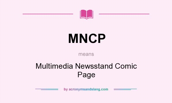 What does MNCP mean? It stands for Multimedia Newsstand Comic Page