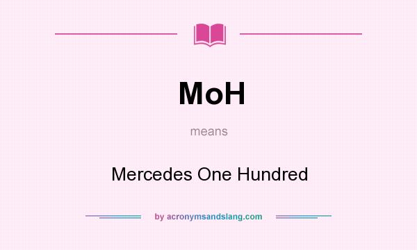 What does MoH mean? It stands for Mercedes One Hundred