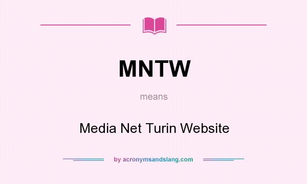 What does MNTW mean? It stands for Media Net Turin Website