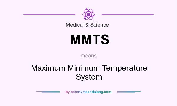 What does MMTS mean? It stands for Maximum Minimum Temperature System