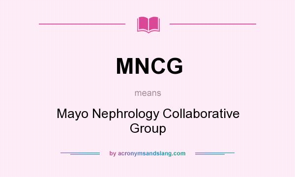What does MNCG mean? It stands for Mayo Nephrology Collaborative Group