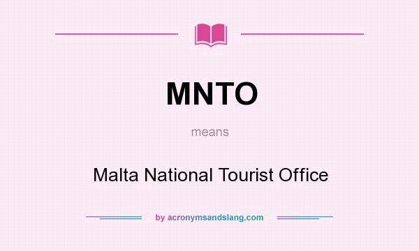 What does MNTO mean? It stands for Malta National Tourist Office