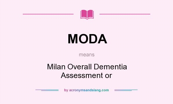 What does MODA mean? It stands for Milan Overall Dementia Assessment or