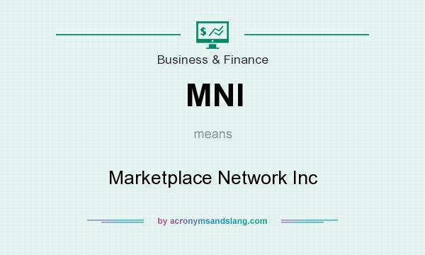 What does MNI mean? It stands for Marketplace Network Inc