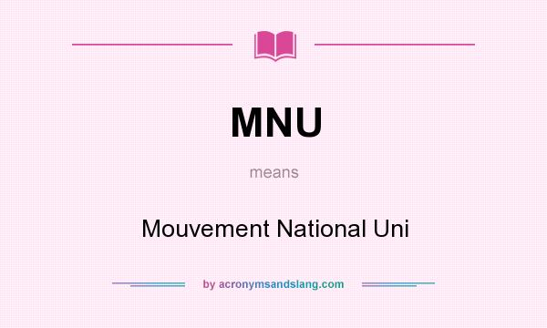 What does MNU mean? It stands for Mouvement National Uni