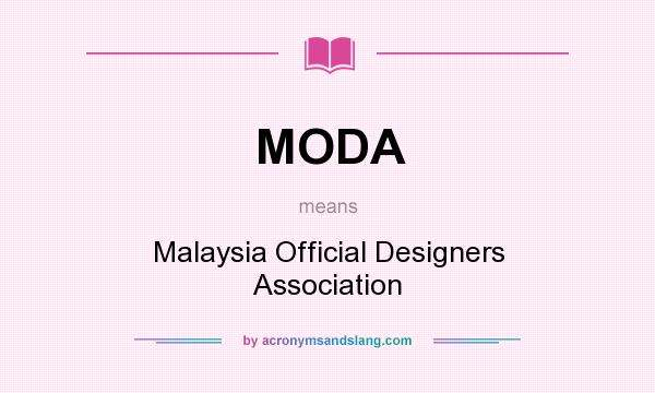 What does MODA mean? It stands for Malaysia Official Designers Association