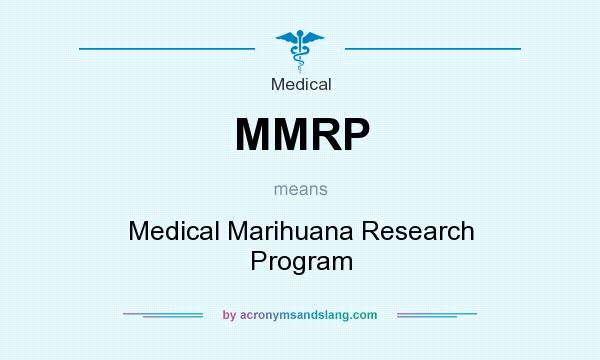 What does MMRP mean? It stands for Medical Marihuana Research Program