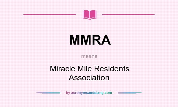 What does MMRA mean? It stands for Miracle Mile Residents Association