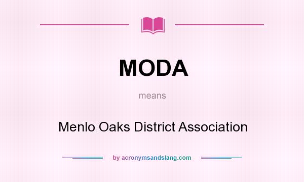 What does MODA mean? It stands for Menlo Oaks District Association