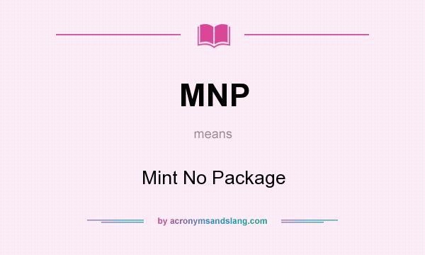What does MNP mean? It stands for Mint No Package