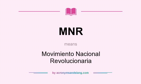 What does MNR mean? It stands for Movimiento Nacional Revolucionaria