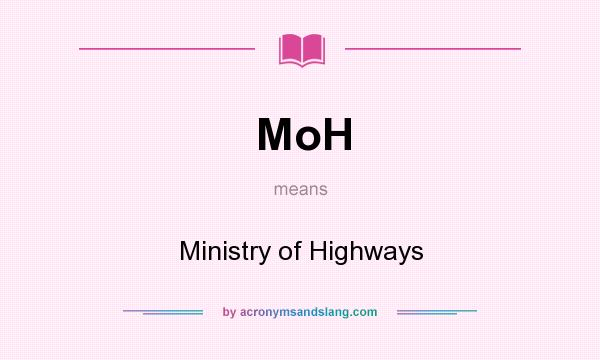 What does MoH mean? It stands for Ministry of Highways