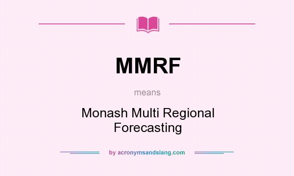 What does MMRF mean? It stands for Monash Multi Regional Forecasting