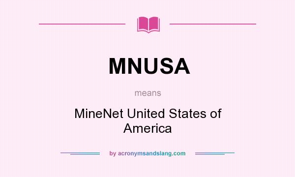 What does MNUSA mean? It stands for MineNet United States of America