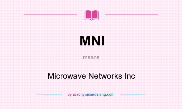 What does MNI mean? It stands for Microwave Networks Inc