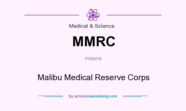 What does MMRC mean? It stands for Malibu Medical Reserve Corps