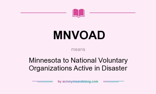 What does MNVOAD mean? It stands for Minnesota to National Voluntary Organizations Active in Disaster