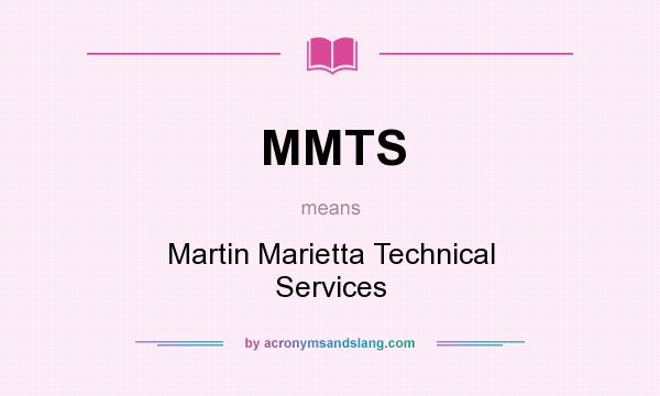 What does MMTS mean? It stands for Martin Marietta Technical Services