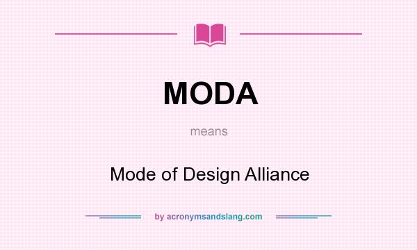 What does MODA mean? It stands for Mode of Design Alliance