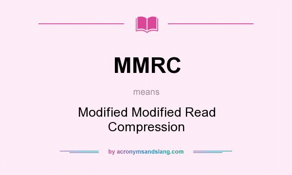 What does MMRC mean? It stands for Modified Modified Read Compression