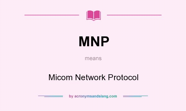 What does MNP mean? It stands for Micom Network Protocol