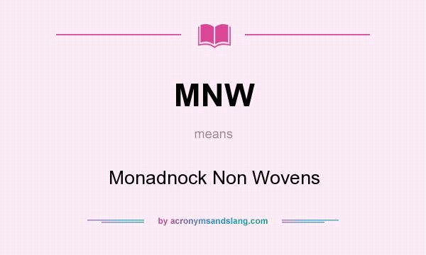 What does MNW mean? It stands for Monadnock Non Wovens