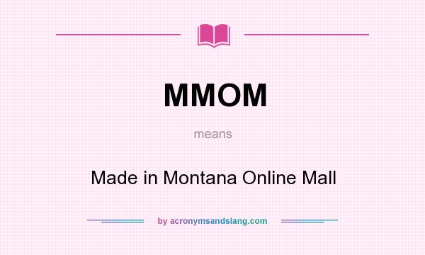 What does MMOM mean? It stands for Made in Montana Online Mall