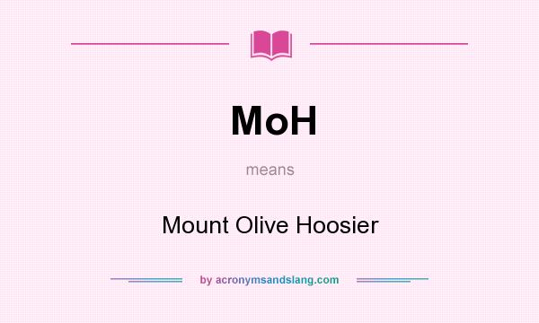 What does MoH mean? It stands for Mount Olive Hoosier