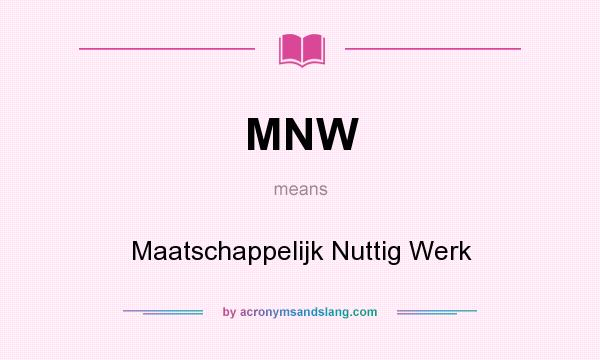 What does MNW mean? It stands for Maatschappelijk Nuttig Werk