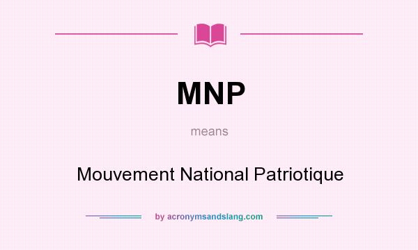 What does MNP mean? It stands for Mouvement National Patriotique