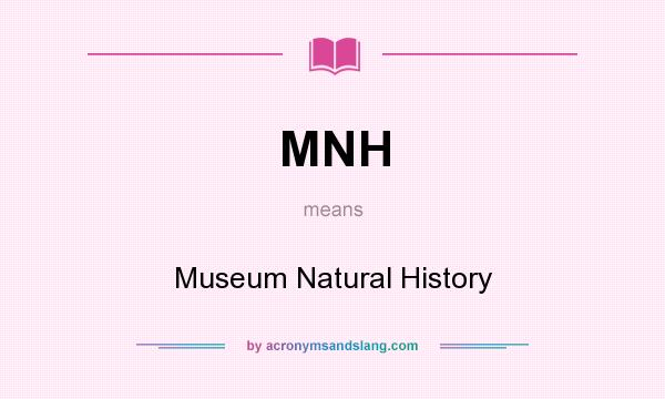 What does MNH mean? It stands for Museum Natural History