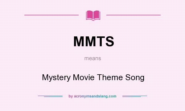 What does MMTS mean? It stands for Mystery Movie Theme Song