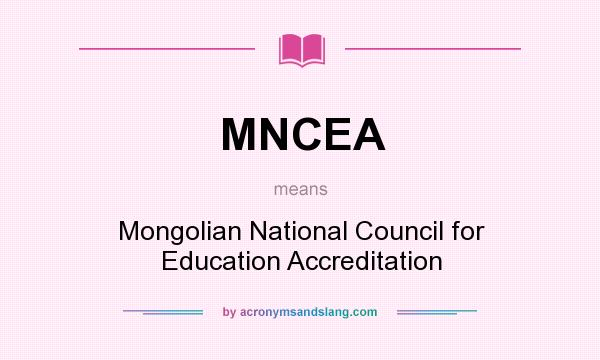 What does MNCEA mean? It stands for Mongolian National Council for Education Accreditation