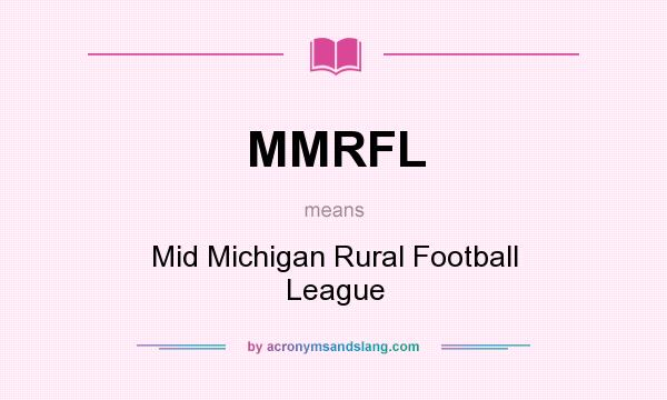 What does MMRFL mean? It stands for Mid Michigan Rural Football League