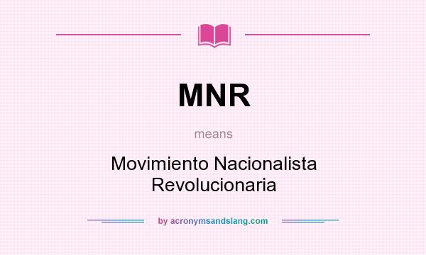 What does MNR mean? It stands for Movimiento Nacionalista Revolucionaria