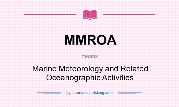 What does MMROA mean? It stands for Marine Meteorology and Related Oceanographic Activities