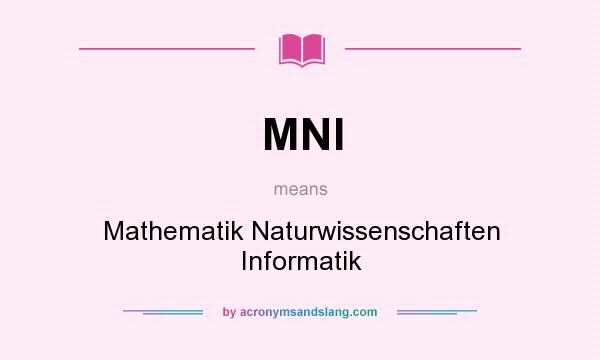 What does MNI mean? It stands for Mathematik Naturwissenschaften Informatik