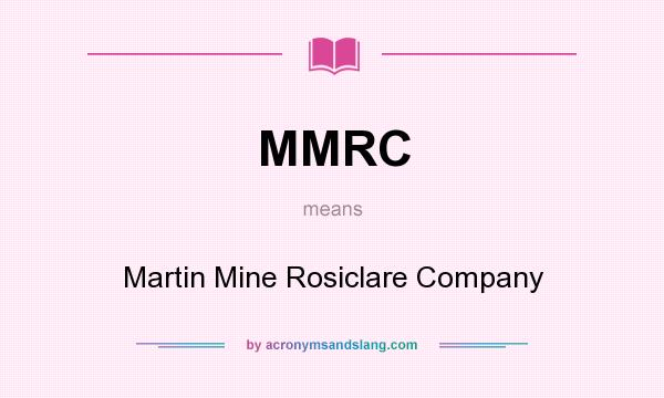 What does MMRC mean? It stands for Martin Mine Rosiclare Company