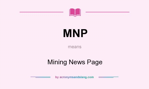 What does MNP mean? It stands for Mining News Page