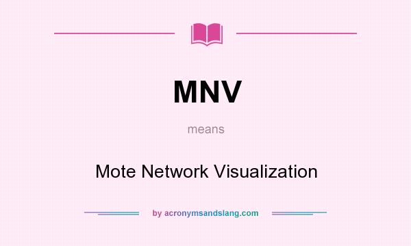 What does MNV mean? It stands for Mote Network Visualization