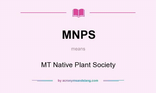 What does MNPS mean? It stands for MT Native Plant Society