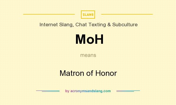 What does MoH mean? It stands for Matron of Honor