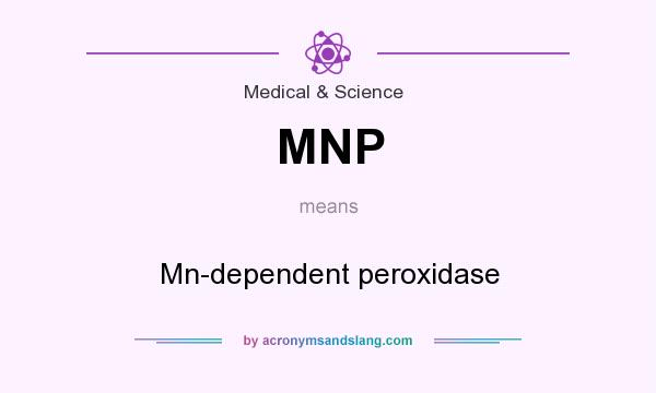 What does MNP mean? It stands for Mn-dependent peroxidase